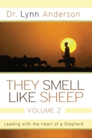 They Smell Like Sheep, Volume 2: Leading with the Heart of a Shepherd 1451636318 Book Cover
