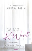 Das böse K-Wort: Ein Blick hinter die Kulissen von Krebs (German Edition) 3711616526 Book Cover