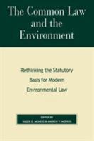The  Common Law and the Environment: Rethinking the Statutory Basis for Modern Environmental Law (Political Economy Forum.) 0847697096 Book Cover