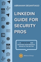 LinkedIn Guide for Security Pros: A step-by-step for boosting your personal brand in the sector B0FM85RLH4 Book Cover