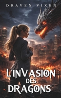 L'Invasion des Dragons - Urban Fantasy / Romance paranormale (French Edition) 2493539664 Book Cover