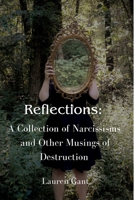 Reflections: A Collection of Narcissisms and Other Musings of Destruction B09VG3SDRK Book Cover