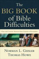 The Big Book of Bible Difficulties: Clear and Concise Answers from Genesis to Revelation 0801071585 Book Cover