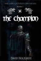 The Champion: The Dark Gauntlet Chronicles: The Dark Gauntlet Chronicles B0CMFB1NPG Book Cover