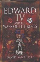Edward IV and the Wars of the Roses 1848845499 Book Cover