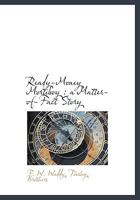 Ready-money Mortiboy, a Matter-of-fact Story 1175343463 Book Cover