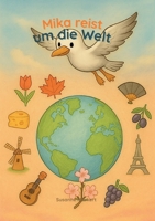 Mika reist um die Welt: Ein Kinderbuch über Tiere, Kulturen und die Vielfalt unserer Welt (German Edition) 3695172851 Book Cover