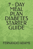 7 - DAY MEAL PLAN DIABETES STARTER GUIDE B0CWLLXS5P Book Cover