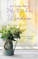 As I Look Out of My Kitchen Window 1545616604 Book Cover