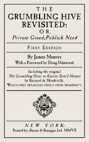 Grumbling Hive Revisited: Or, Private Greed, Publick Need 1933480122 Book Cover