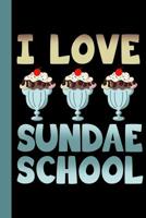 I Love Sundae School: Ice Cream Theme 6x9 120 Page Composition College Ruled Notebook 1080762701 Book Cover