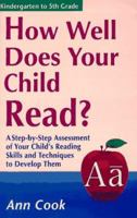 How Well Does Your Child Read?: A Step-By-Step Assessment of Your Child's Reading Skills and Techniques to Develop Them (How Well Does Your Child Do in School) 1564143031 Book Cover