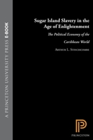 Sugar Island Slavery in the Age of Enlightenment 0691029954 Book Cover
