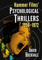 Hammer Films’ Psychological Thrillers, 1950–1972 0786474718 Book Cover