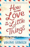 How to Find Love in the Little Things 1472250087 Book Cover