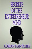 Secrets of the Entrepreneur Mind: Think Success, to Achieve Success 1545225869 Book Cover