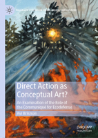Direct Actions as Conceptual Art?: An Examination of the Role of the Communiqué for Ecodefense (Palgrave Studies in Crime, Media and Culture) 3031766334 Book Cover