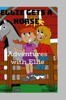Adventures with Ellie: Ellie Gets A Horse 1304273156 Book Cover
