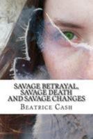 Savage Betrayal, Savage Death and Savage Changes 1530782872 Book Cover