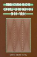 Manufacturing Process Controls for the Industries of the Future (Compass Series) 0309061849 Book Cover