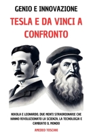 Genio e Innovazione. Tesla e Da Vinci a Confronto: Nikola e Leonardo, Due Menti Straordinarie Che Hanno Rivoluzionato La Scienza, La Tecnologia e Cambiato Il Mondo (Italian Edition) B0F1KKYPRV Book Cover