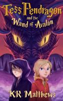 Tess Pendragon & the Wand of Avalon 0983683352 Book Cover