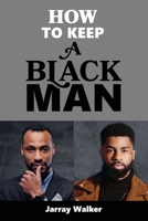 How To Keep A Black Man 0578860538 Book Cover