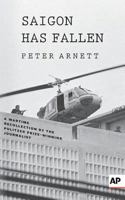Saigon Has Fallen: A Wartime Recollection 0795346433 Book Cover