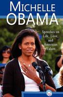 Michelle Obama: Speeches on Life, Love, and American Values 0982375638 Book Cover
