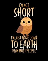 I'm Not Short I'm Just More Down To Earth Than Most People: I'm Not Short I'm Down To Earth 2020-2021 Weekly Planner & Gratitude Journal (110 Pages, ... Moments of Thankfulness & To Do Lists 1672889758 Book Cover