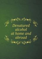 Denatured Alcohol at Home and Abroad 5518893051 Book Cover