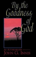 By the Goodness of God: An Autobiography 068702238X Book Cover