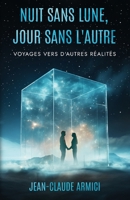 Nuit sans lune, jour sans l'autre: Voyages vers d'autres réalités (French Edition) 2950407714 Book Cover