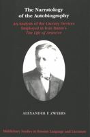 The Narratology of the Autobiography: An Analysis of the Literary Devices Employed in Ivan Bunin's the Life of Arsen'ev 0820433578 Book Cover