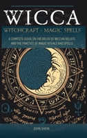 Wicca Witchcraft Magic Spells: A Complete Guide on the belief of wiccan beliefs and the Practice of Magic Rituals and Spells null Book Cover