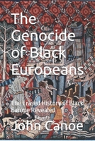 The Genocide of Black Europeans: The Erased History of Black Europe Revealed B0FNXPH2QV Book Cover
