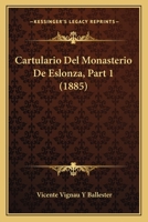 Cartulario Del Monasterio De Eslonza, Part 1 (1885) 1167655605 Book Cover