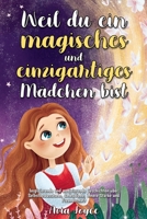 Weil du ein magisches und einzigartiges Mädchen bist: Inspirierende und motivierende Geschichten über Selbstbewusstsein, Selbstliebe, innere Stärke und Freundschaft 1684820340 Book Cover