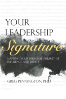 Your Leadership Signature: Mapping your personal pursuit of influence and impact B0882NXSCD Book Cover