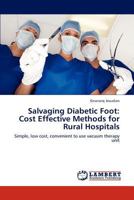 Salvaging Diabetic Foot: Cost Effective Methods for Rural Hospitals: Simple, low cost, convenient to use vacuum therapy unit 3848489767 Book Cover