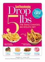 Good Housekeeping Drop 5 lbs: The Small Changes, Big Results Diet 1588167860 Book Cover
