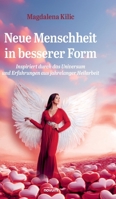 Neue Menschheit in besserer Form: Inspiriert durch das Universum und Erfahrungen aus jahrelanger Heilarbeit (German Edition) 3991305046 Book Cover