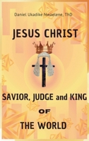 Jesus Christ: Savior, Judge and King of the World B0H5KD1SKD Book Cover