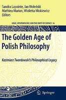 The Golden Age of Polish Philosophy: Kazimierz Twardowski's Philosophical Legacy 9048184967 Book Cover