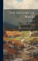 The History Of Wales: In Nine Books, With An Appendix; Volume 2 1021526460 Book Cover