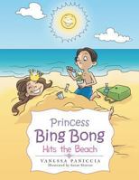 Princess Bing Bong Hits the Beach 1491841893 Book Cover