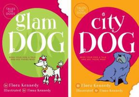 Glam Dog/City Dog (Kennedy, Flora. Tales for Dogs.) 1579549209 Book Cover