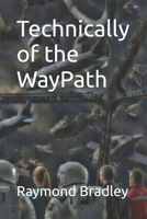 Technically of the WayPath B0GP8JLMB1 Book Cover