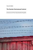 The Russian Homosexual Lexicon: Consensual and Prison Camp Sexuality Among Men 1544658494 Book Cover