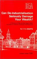 Can de-Industrialization Seriously Damage Your Wealth?: A Review of Why Growth Rates Differ & How to Improve Economic Performance (Hobart Papers) 0255363168 Book Cover